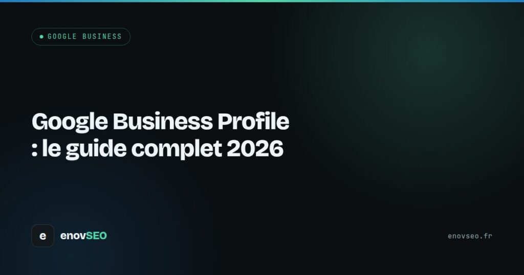 Couverture de l article : Google Business Profile : le guide complet 2026