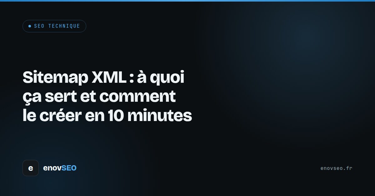 Couverture de l article : Sitemap XML : à quoi ça sert et comment le créer en 10 minutes