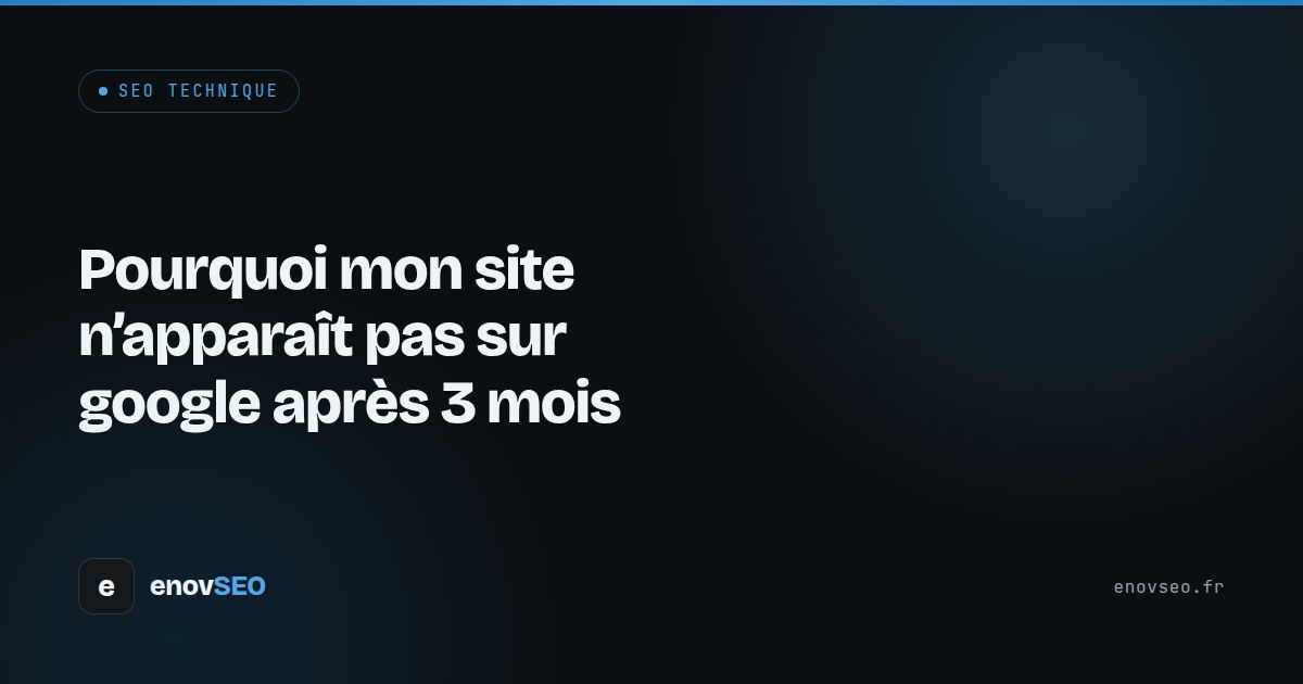 Couverture de l article : Pourquoi mon site n'apparaît pas sur google après 3 mois
