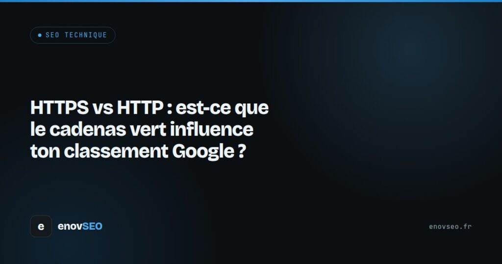 Couverture de l article : HTTPS vs HTTP : est-ce que le cadenas vert influence ton classement Google ?