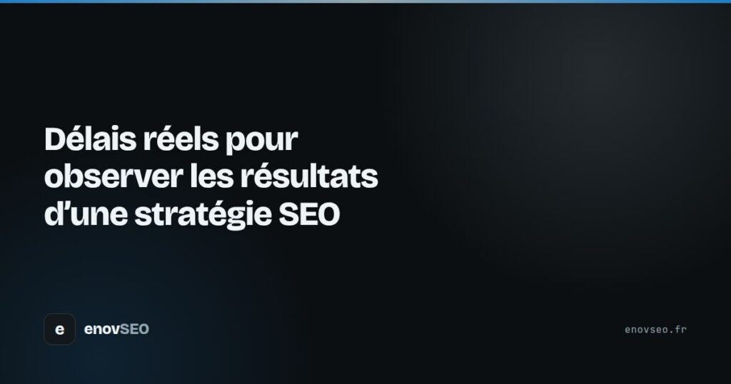 Couverture de l article : Délais réels pour observer les résultats d'une stratégie SEO