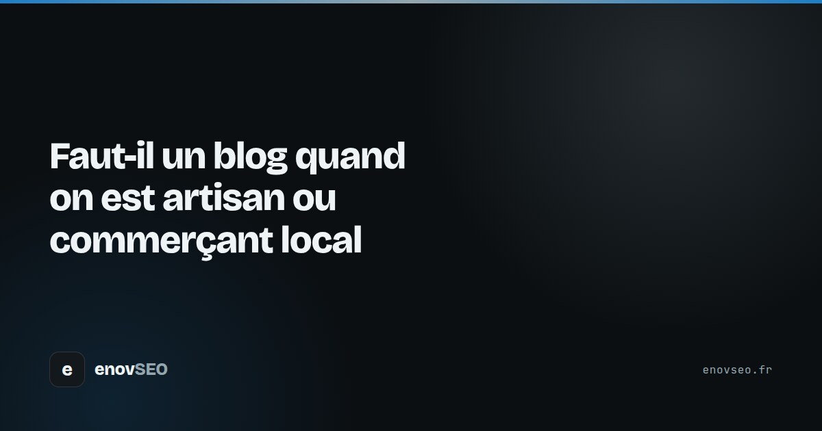 Couverture de l article : Faut-il un blog quand on est artisan ou commerçant local