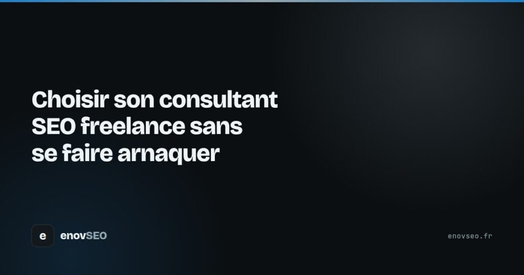 Couverture de l article : Choisir son consultant SEO freelance sans se faire arnaquer
