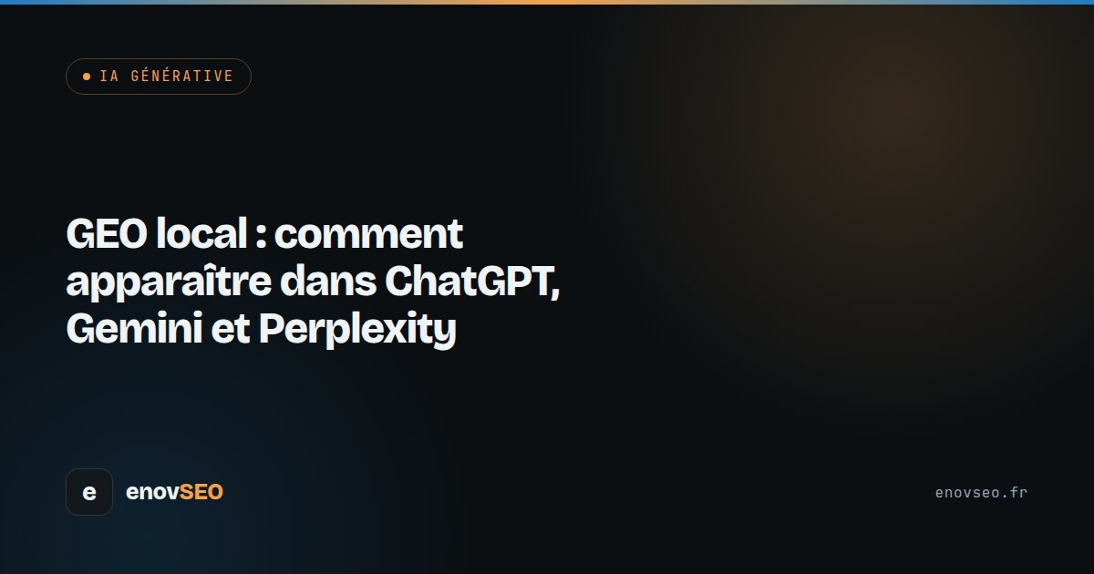 Couverture de l article : GEO local : comment apparaître dans ChatGPT, Gemini et Perplexity