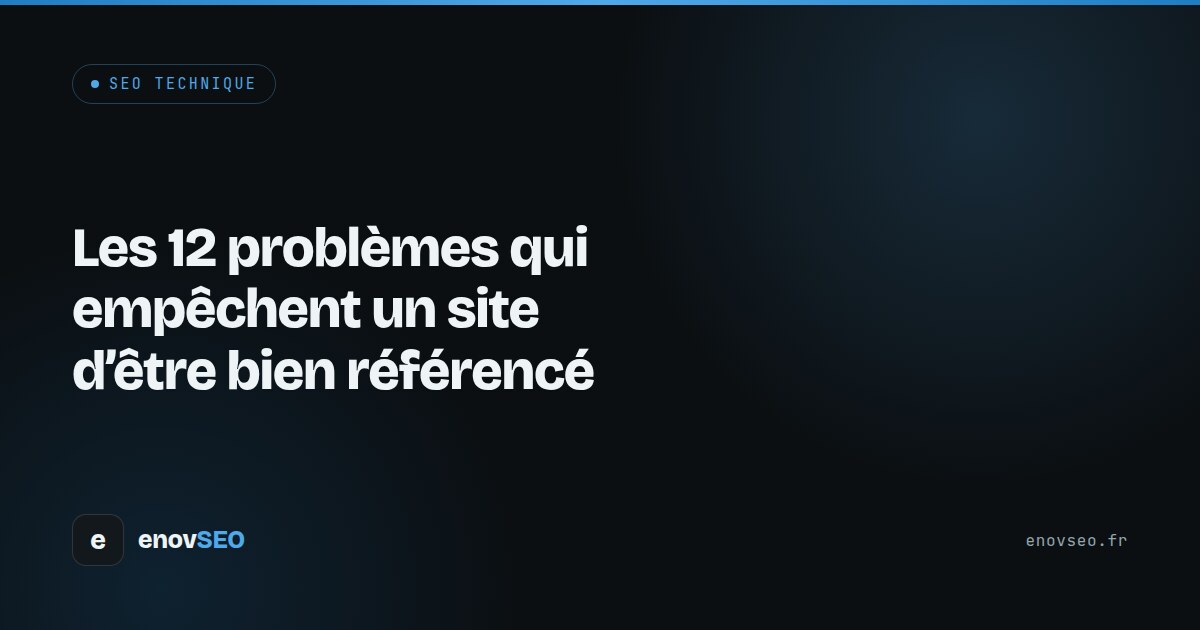 Couverture de l article : Les 12 problèmes qui empêchent un site d'être bien référencé