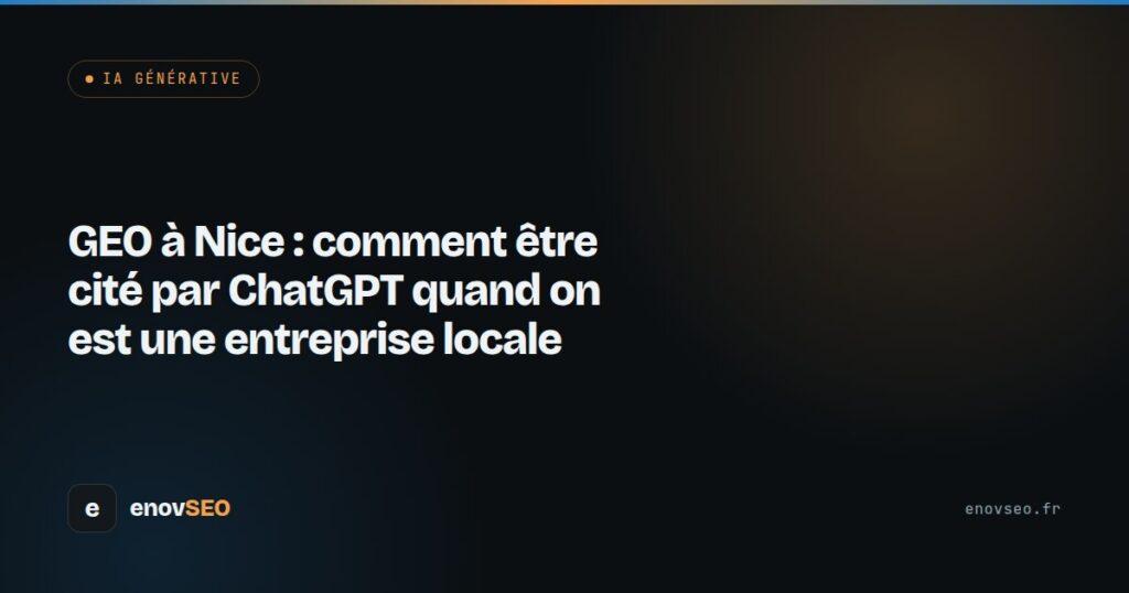 Couverture de l article : GEO à Nice : comment être cité par ChatGPT quand on est une entreprise locale