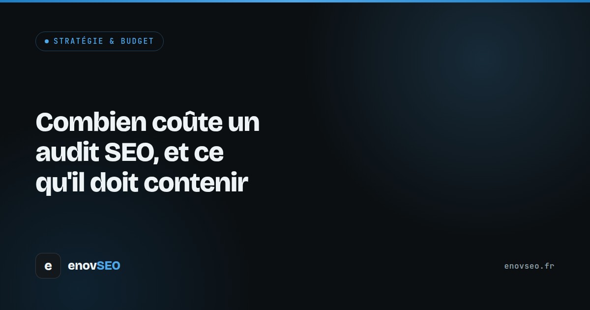 Combien coûte un audit SEO, et ce qu'il doit contenir